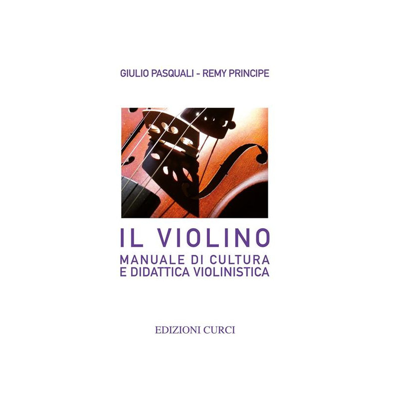 IL VIOLINO MANUALE DI CULTURA E DIDATTICA VIOLINISTICA - G. PASQUALI
