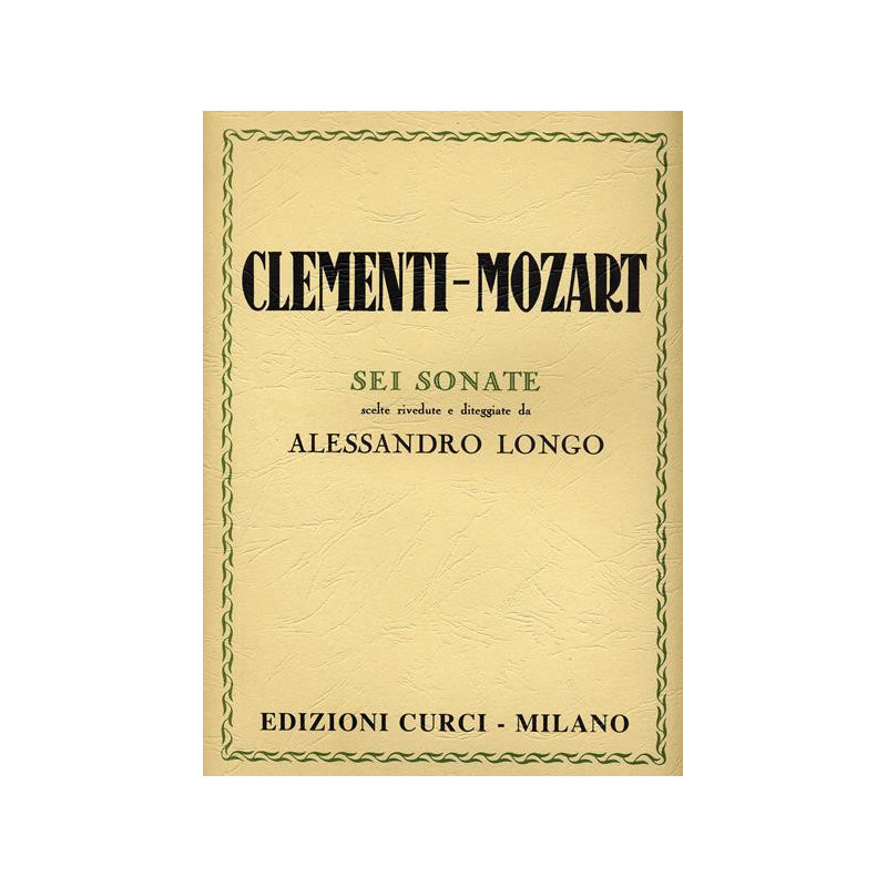 SEI SONATE - MUZIO CLEMENTI, WOLFGANG AMADEUS MOZART - PIANOFORTE
