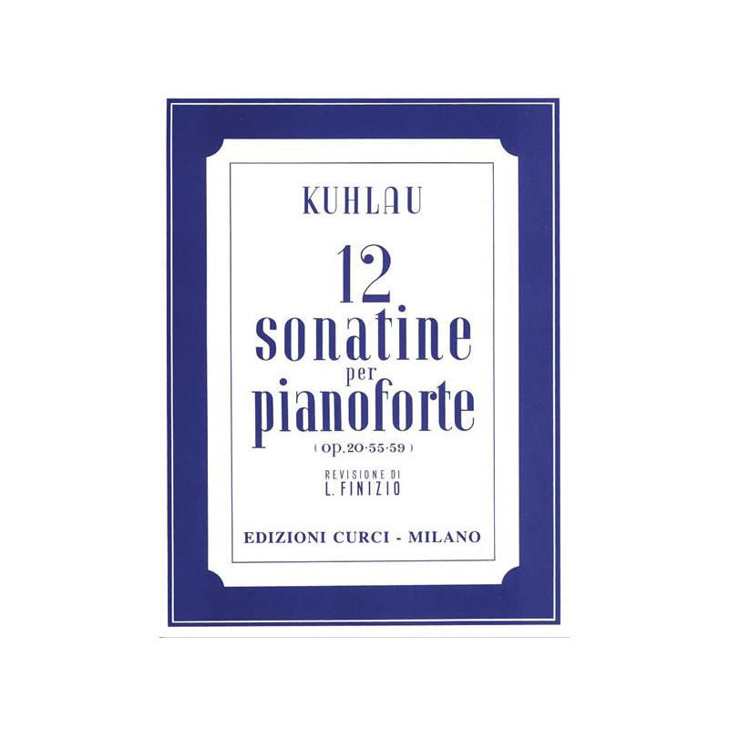 F. KUHLAU - 12 SONATINE PER PIANOFORTE OP. 20 - 55 - 59 - ED. CURCI