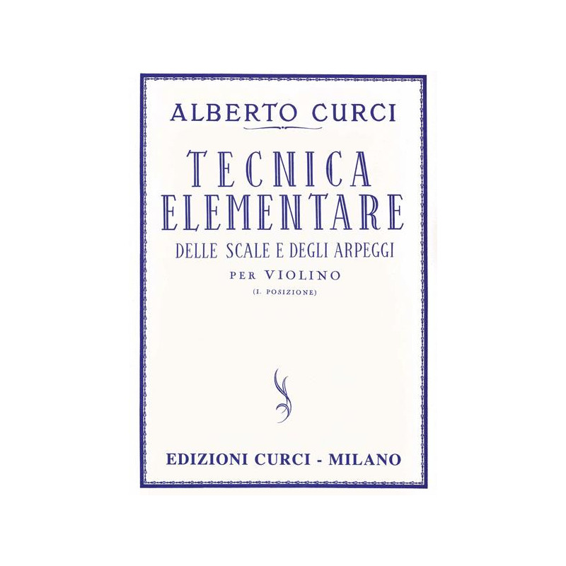 ALBERTO CURCI - TECNICA ELEMENTARE DELLE SCALE E DEGLI ARPEGGI - VIOLINO