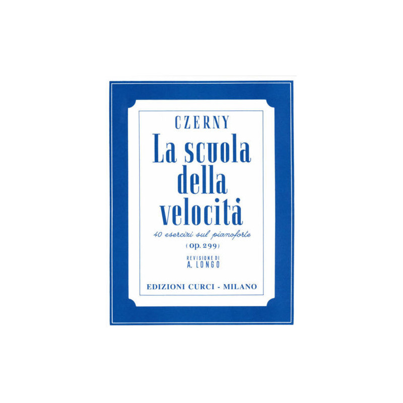 CZERNY - LA SCUOLA DELLA VELOCITA' - 40 STUDI OP. 299 - ED. CURCI - PIANOFORTE