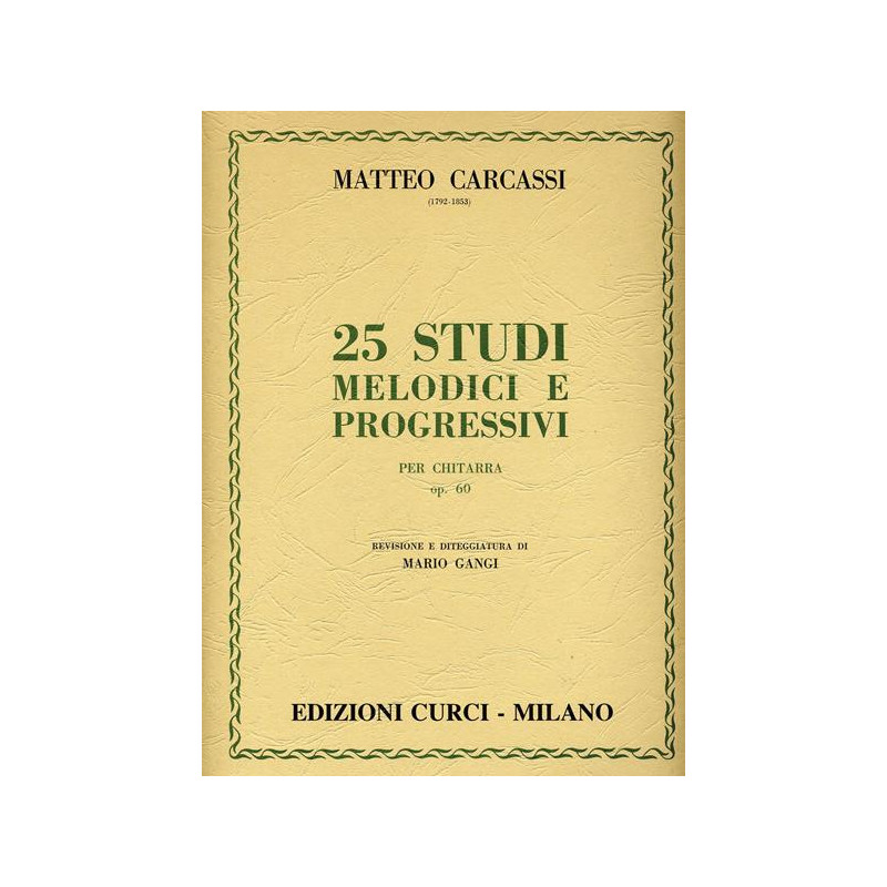 M. CARCASSI - 25 STUDI MELODICI E PROGRESSIVI OP.60 - CURCI- CHITARRA CLASSICA