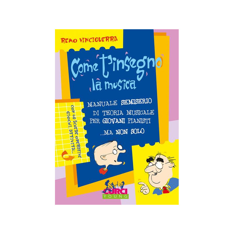 VINCIGUERRA - COME T'INSEGNO LA MUSICA - MANUALE SEMISERIO DI TEORIA MUSICALE