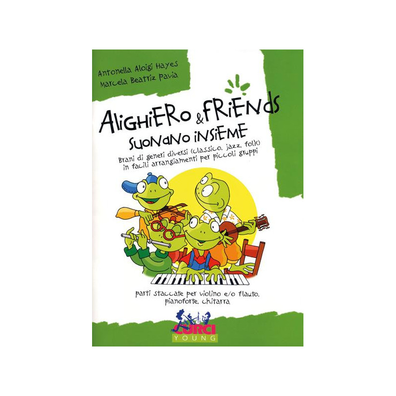 ALIGHIERO & FRIENDS SUONANO INSIEME - A. ALOIGI HAYES - SPARTITI PICCOLI GRUPPI