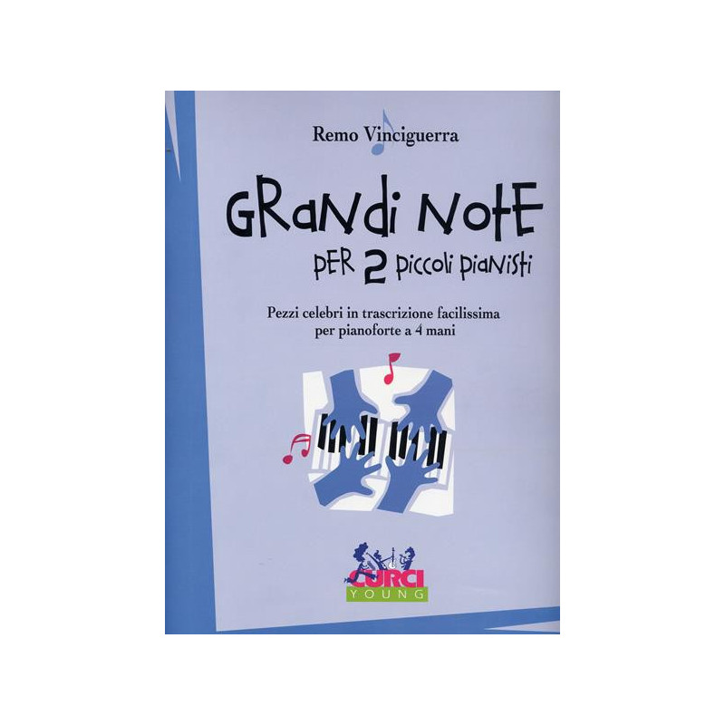 REMO VINCIGUERRA - GRANDI NOTE PER DUE PICCOLI PIANISTI - PIANOFORTE