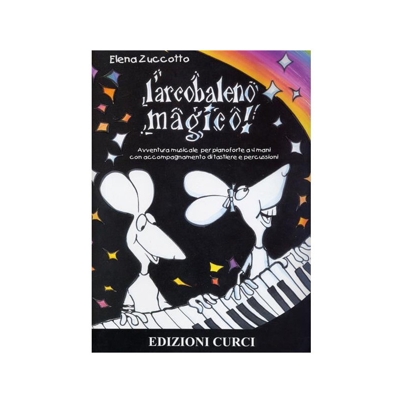L'ARCOBALENO MAGICO AVVENTURA MUSICALE PER PIANOFORTE A QUATTRO MANI