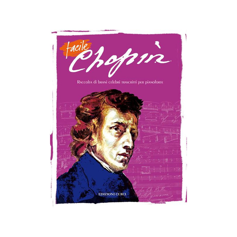 FACILE CHOPIN - RACCOLTA DI BRANI CELEBRI TRASCRITTI PER PIANOFORTE