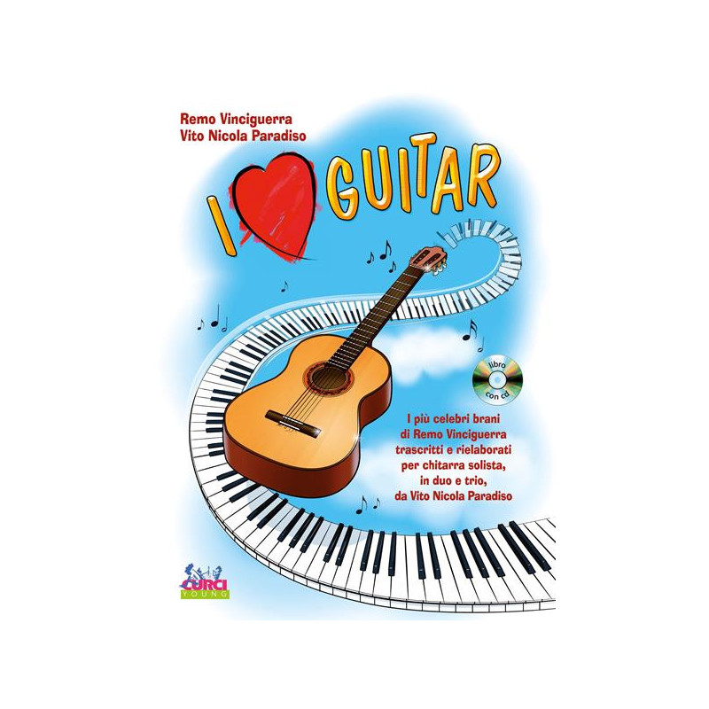 I LOVE GUITAR + CD -  REMO VINCIGUERRA E VITO NICOLA PARADISO - CHITARRA