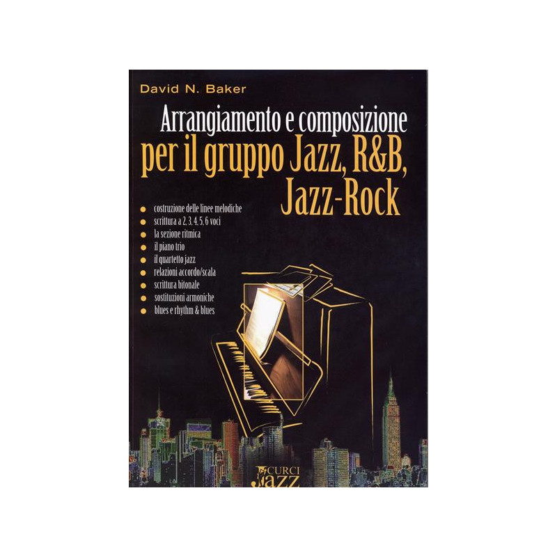 D. BAKER - ARRANGIAMENTO E COMPOSIZIONE PER IL GRUPPO JAZZ, R&B, JAZZROCK