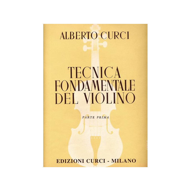 ALBERTO CURCI - TECNICA FONDAMENTALE DEL VIOLINO PARTE PRIMA