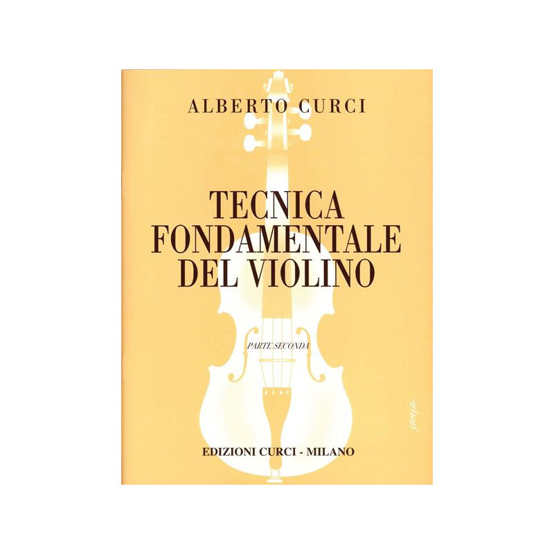 ALBERTO CURCI - TECNICA FONDAMENTALE DEL VIOLINO PARTE SECONDA