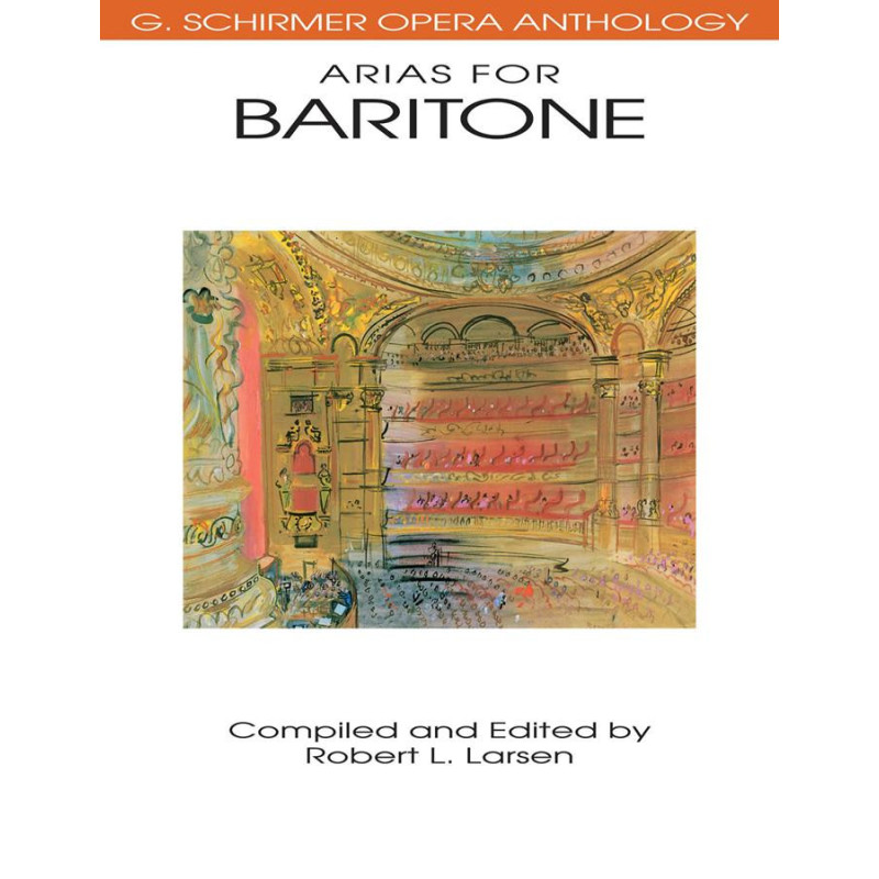 Arias for Baritone - G. Schirmer Opera Anthology -  Robert L. Larsen