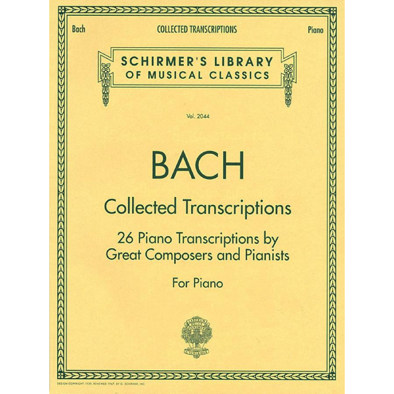 Collected Transcriptions 26 Piano Transcriptions by Great Composers and Pianists