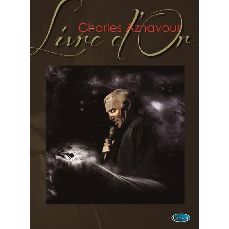Charles Aznavour : Livre d'Or - Pianoforte, Canto e Chitarra - CARISCH FRANCE