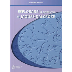 Esplorare Il Pensiero Di Jaques-Dalcroze - Susanne Martinet