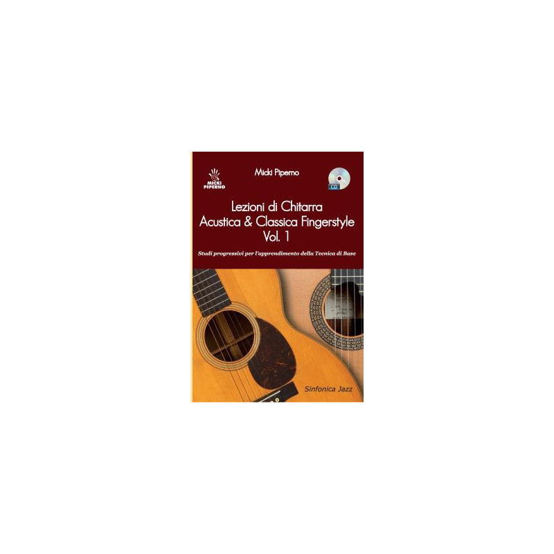 LEZIONI DI CHITARRA ACUSTICA & CLASSICA FINGERSTYLE VOL. 1 + CD - M. PIPERNO