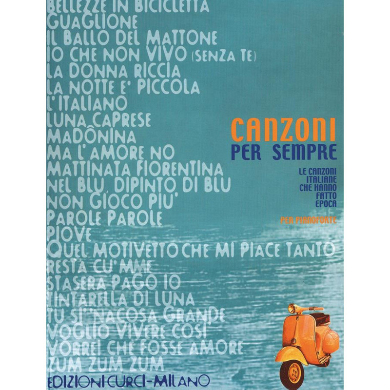 Canzoni per sempre - Le canzoni italiane che hanno fatto epoca -per pianoforte