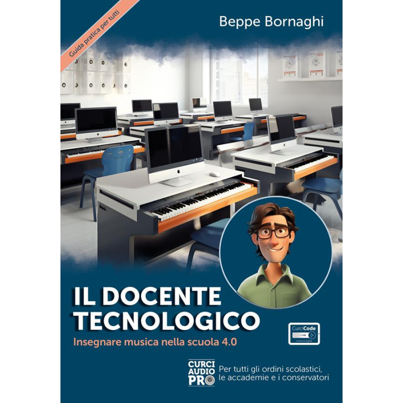 Il docente tecnologico - Beppe Bornaghi - Insegnare musica nella scuola 4.0.