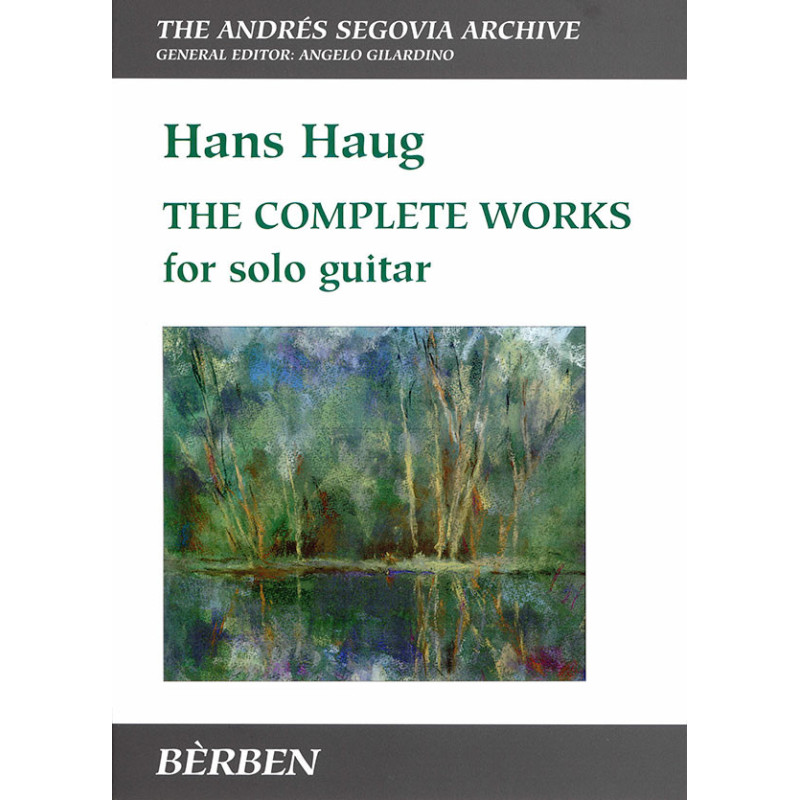 The complete works for solo guitar - Hans Haug - chitarra Andres Segovia Archive