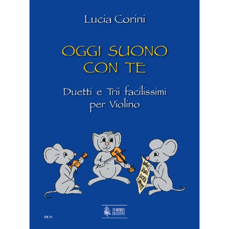 Oggi Suono con te - Lucia Corini - Duetti e Trii facilissimi per Violino