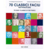 70 CLASSICI FACILI PER PIANOFORTE