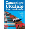 Canzoniere Ukulele - Internazionale - 83 successi (testi e accordi)