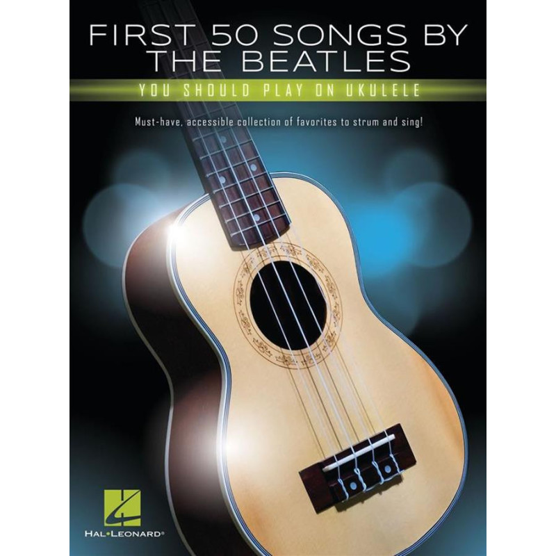 First 50 Songs by the Beatles - Ukulele -  You Should Play on Ukulele