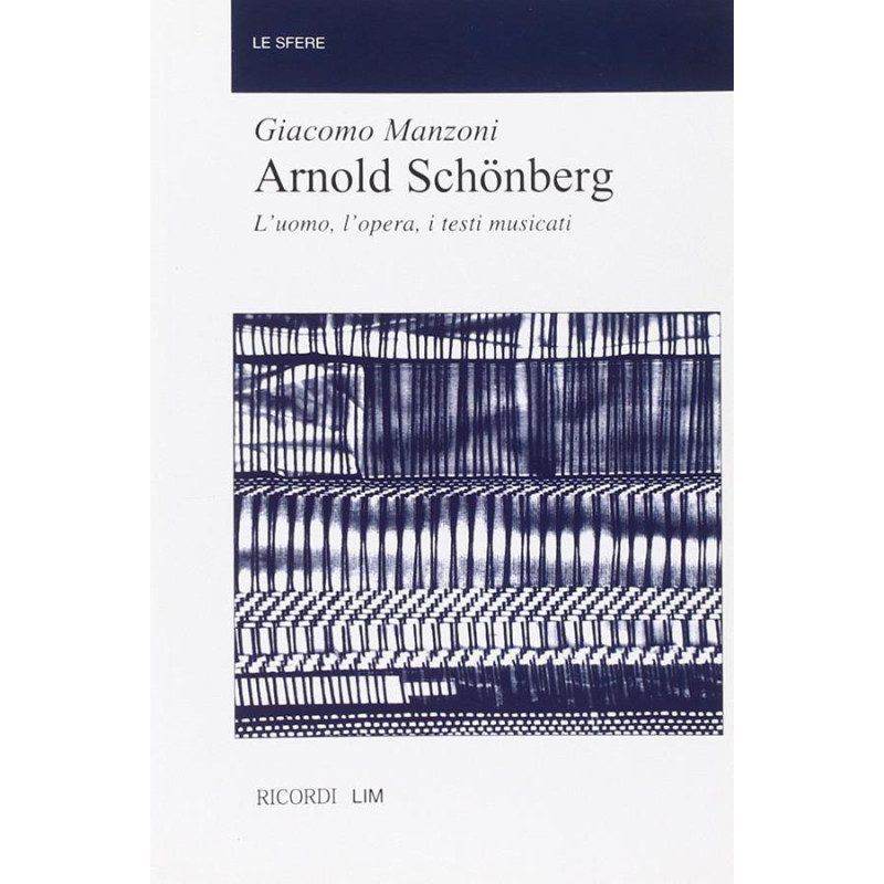 Arnold Schöenberg - L'uomo, l'opera, i testi musicati - Giacomo Manzoni