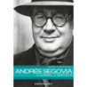 Andrés Segovia. L'uomo, l'artista - Angelo Gilardino