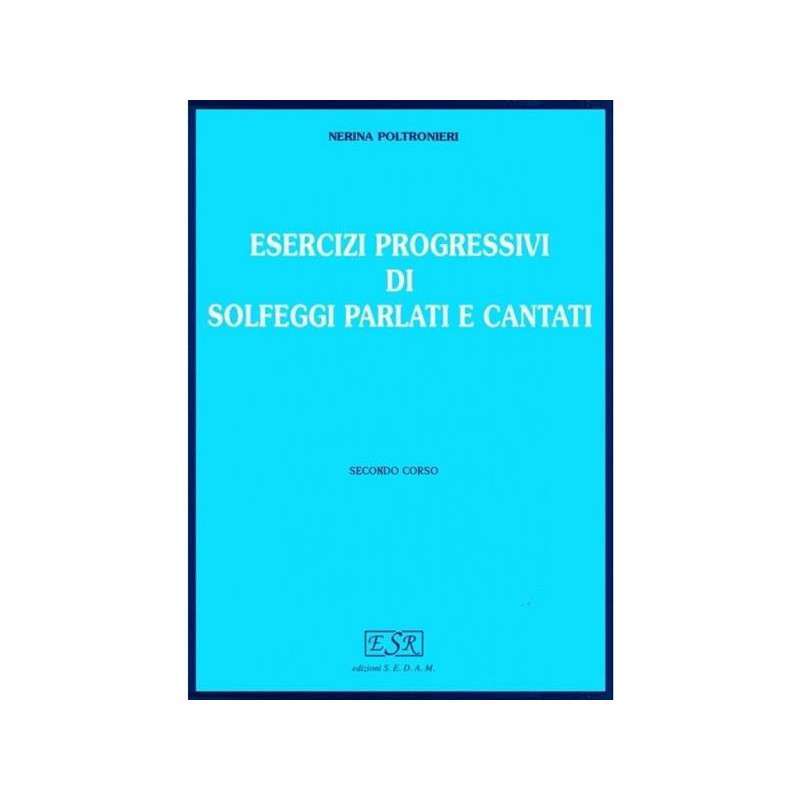 NERINA POLTRONIERI - ESERCIZI PROGRESSIVI DI SOLFEGGI PARLATI E CANTATI VOL. 2