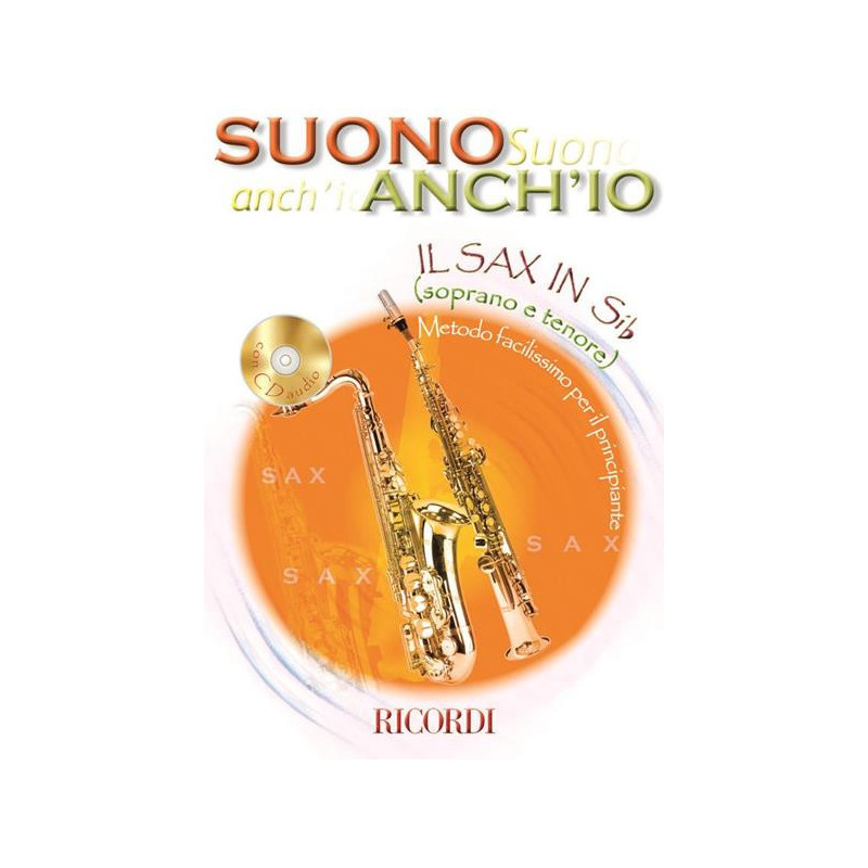 SUONO ANCH'IO : IL SAX IN SIB + CD - METODO PER PRINCIPIANTI