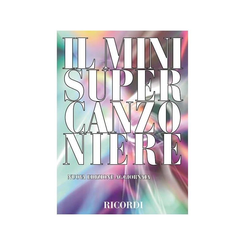 IL MINISUPER CANZONIERE - CANZONIERE TESTI, ACCORDI IL MINISUPER CANZONIERE - CANZONIERE TESTI, ACCORDI