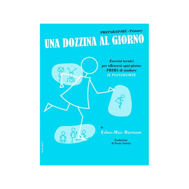EDNA-MAE BURNAM - UNA DOZZINA AL GIORNO PREPARATORY PRIMARY - PIANOFORTE