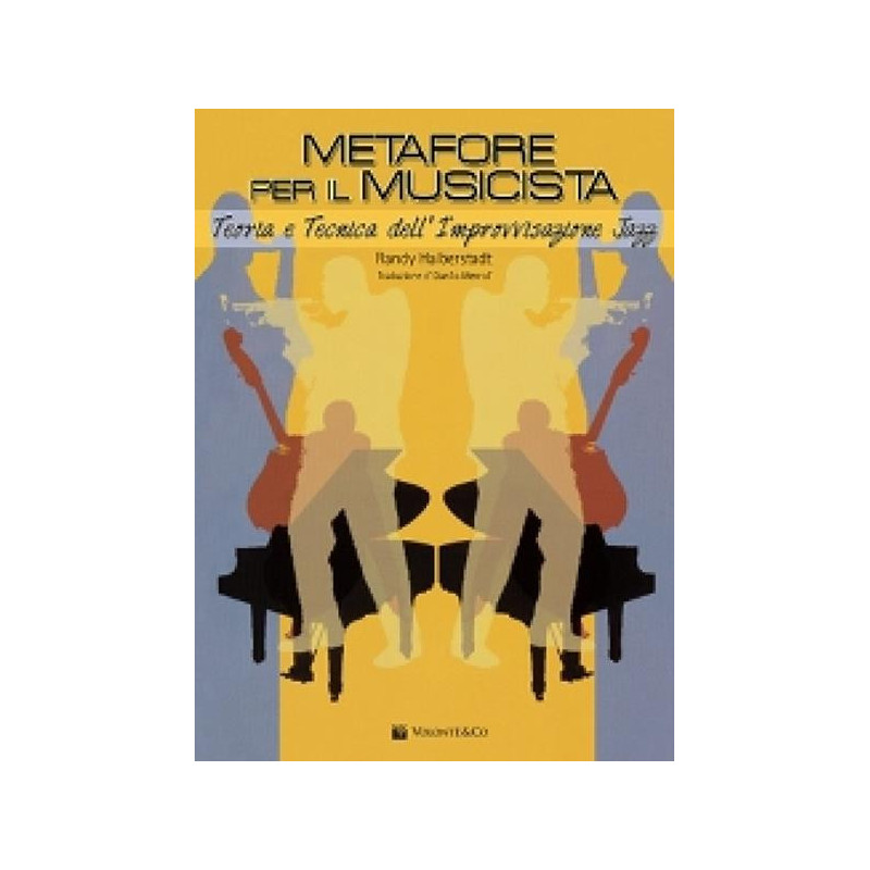 METAFORE PER IL MUSICISTA - TEORIA E TECNICA DELL'IMPROVVISAZIONE JAZZ