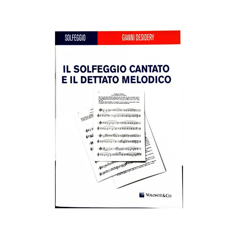 G. DESIDERY - IL SOLFEGGIO CANTATO E IL DETTATO MELODICO - MANUALE DI MUSICA
