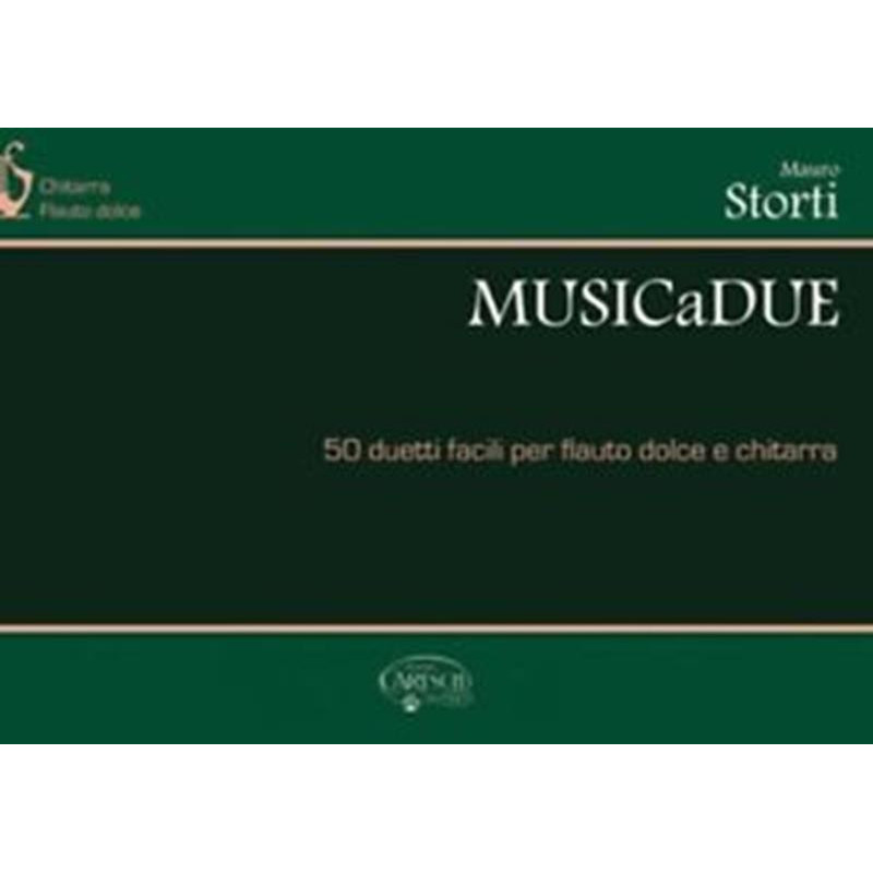 MAURO STORTI - MUSICADUE 50 DUETTI FACILI PER FLAUTO DOLCE E CHITARRA