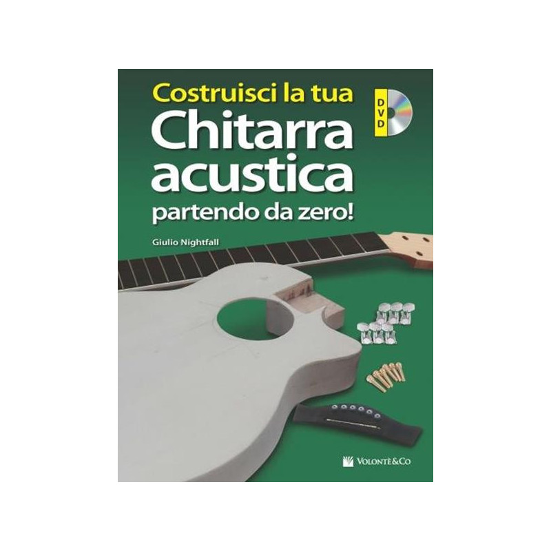 G. NIGHTFALL - COSTRUISCI LA TUA CHITARRA ACUSTICA PARTENDO DA ZERO! + DVD