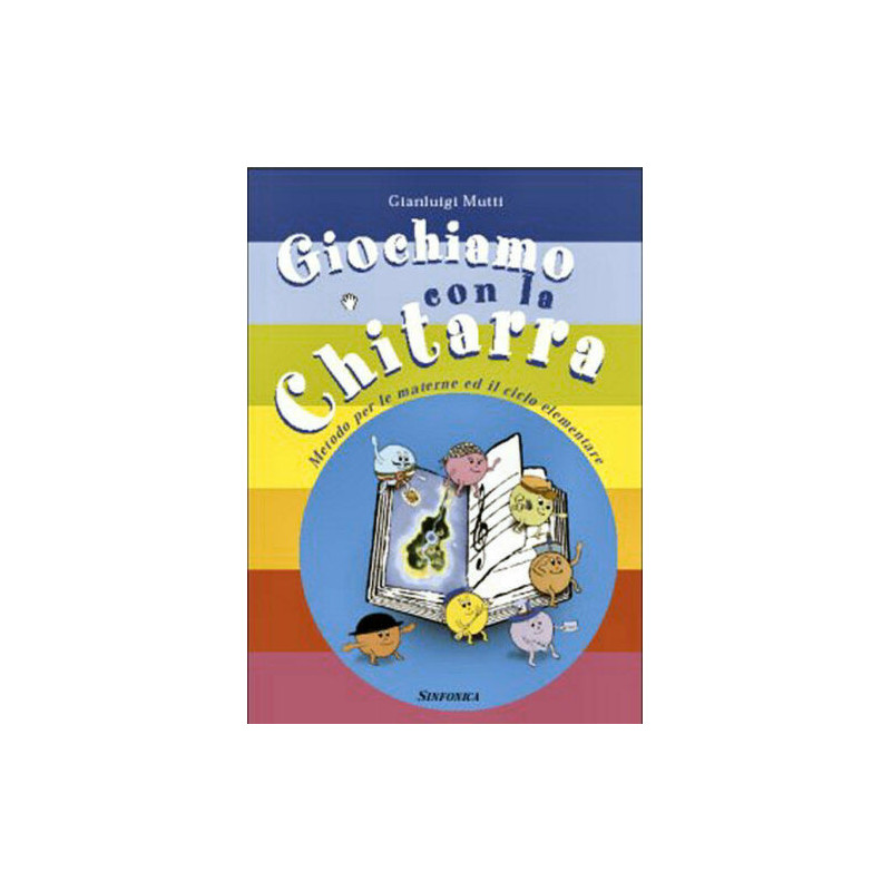 G. MUTTI - GIOCHIAMO CON LA CHITARRA - ED. SINFONICA