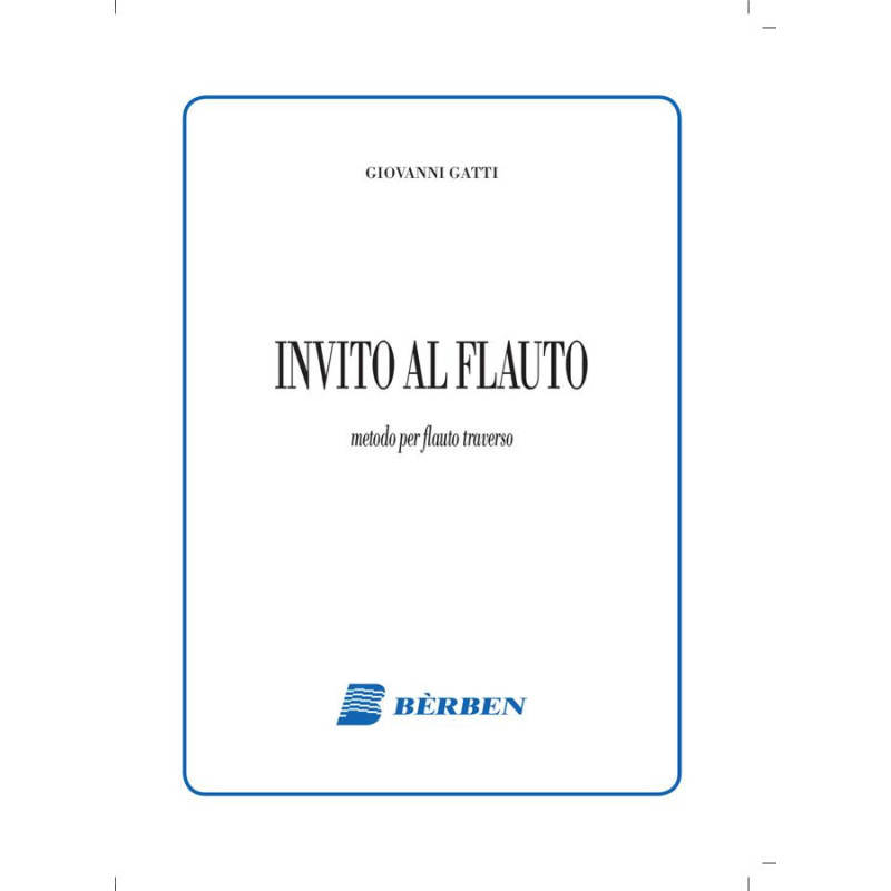 G. GATTI - INVITO AL FLAUTO - METODO BERBEN PER FLAUTO TRAVERSO