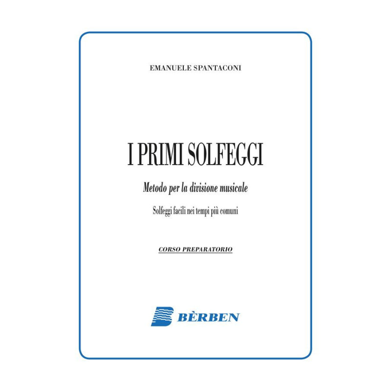 E. SPANTACONI - I PRIMI SOLFEGGI - METODO PER LA DIVISIONE MUSICALE - BERBEN