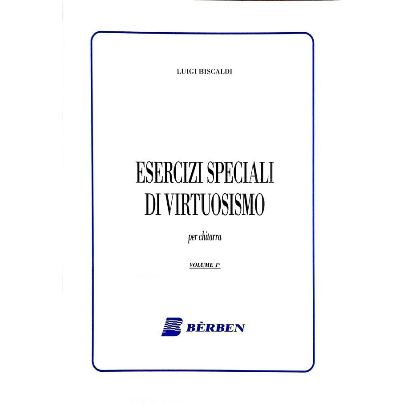 ESERCIZI SPECIALI DI VIRTUOSISMO - VOLUME 1 - LUIGI BISCALDI - CHITARRA CLASSICA