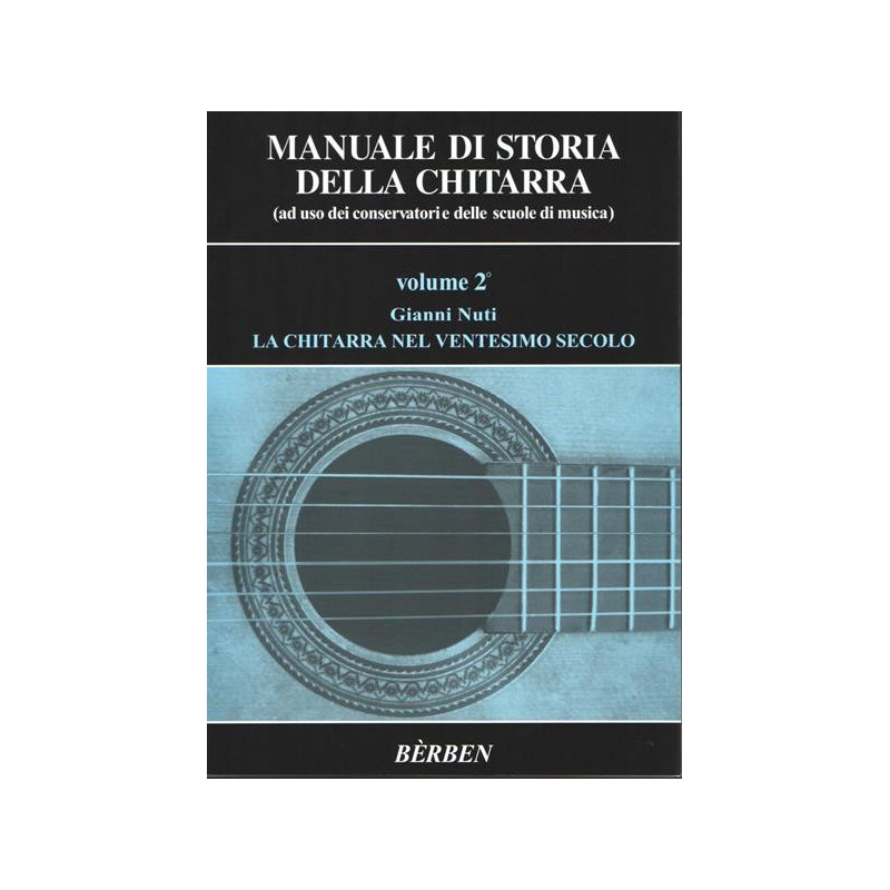 GIANNI NUTI - MANUALE DI STORIA DELLA CHITARRA VOL. 2 LA CHITARRA NEL XX SECOLO