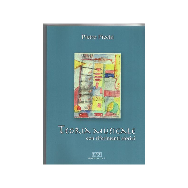 TEORIA MUSICALE CON RIFERIMENTI STORICI - PIETRO PICCHI