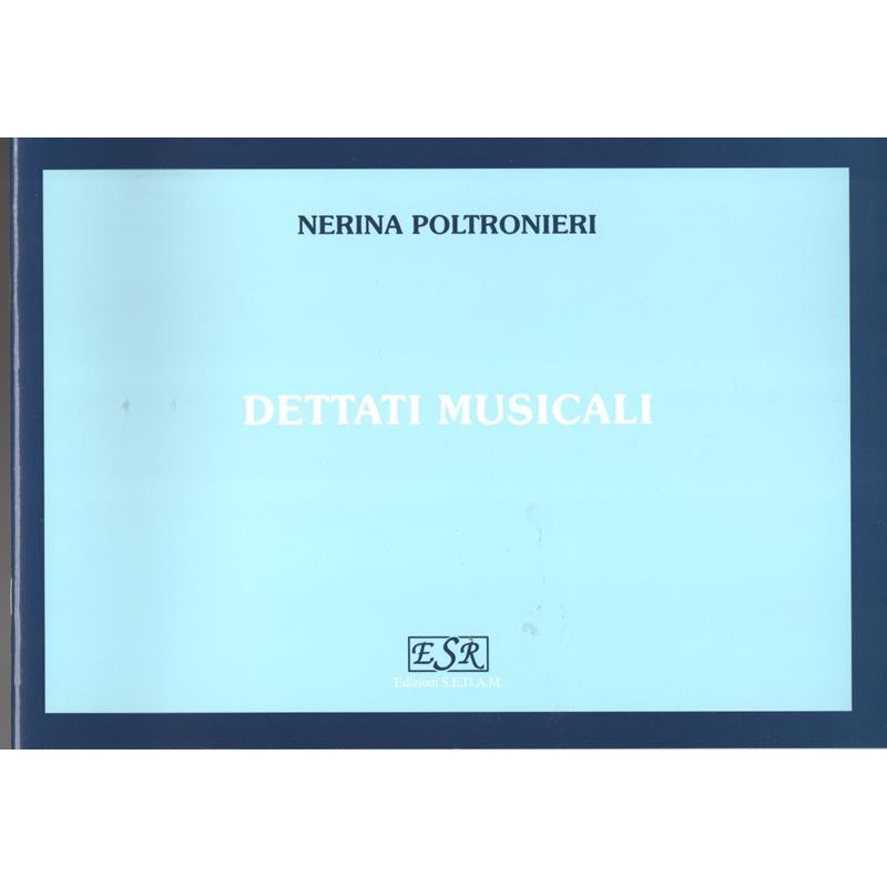 NERINA POLTRONIERI - DETTATI MUSICALI VOLUME UNICO PER I 3 CORSI