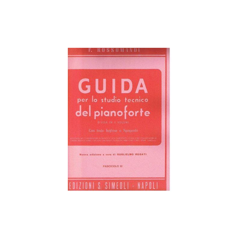 F. ROSSOMANDI - GUIDA PER LO STUDIO TECNICO DEL PIANOFORTE VOL 3