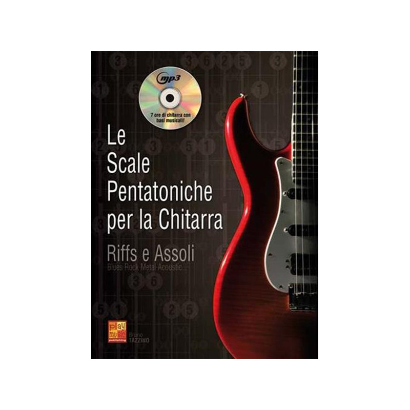 BRUNO TAZZINO LE SCALE PENTATONICHE PER LA CHITARRA - RIFFS E ASSOLI + CD MP3