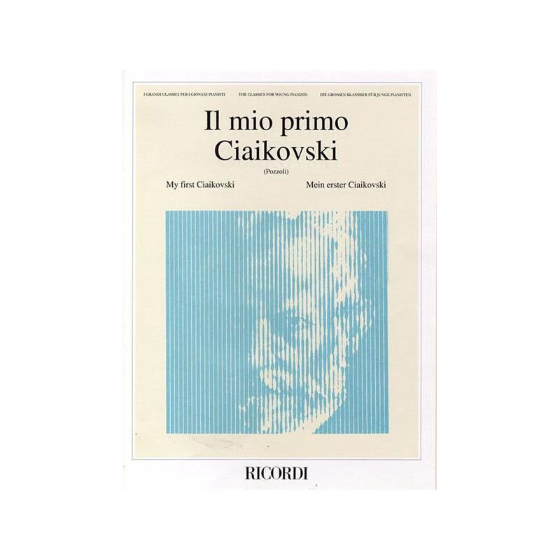 IL MIO PRIMO CIAIKOVSKI - PETER I. CIAIKOVSKI - PIANOFORTE PER RAGAZZI