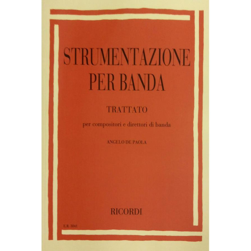 Strumentazione per banda -  Trattato per compositori e direttori di Banda