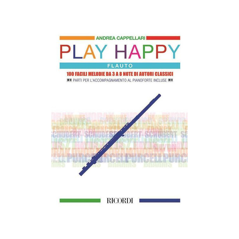 A. CAPPELLARI - PLAY HAPPY FLAUTO   - 100 FACILI MELODIE DA 3 A 8 NOTE