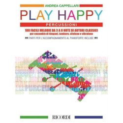A. CAPPELLARI - PLAY HAPPY PERCUSSIONI   - 100 FACILI MELODIE DA 3 A 8 NOTE